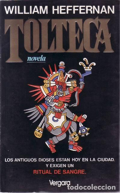 B&uuml;cher: HEFFERNANA, William.- - Tolteca. Los antiguos dioses est&aacute;n hoy en la ciudad y exigen un ritual de sa