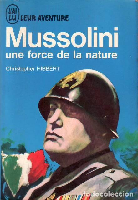 Libros: HIBBERT, Christofher.- - Mussolini une force de la nature. Traduit de L&acute;anglais par Yves Malartic.
