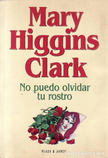 B&uuml;cher: HIGGINS CLARK, Mary.- - No puedo olvidar tu rostro. Novela. Traducci&oacute;n de Daniel Aguirre.