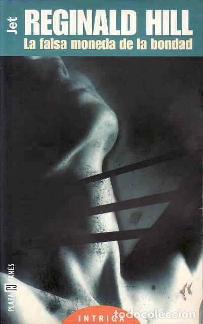 Libri di seconda mano: HILL, Reginald.- - La falsa moneda de la bondad. Novela. Traducci&oacute;n de Luis Murillo.