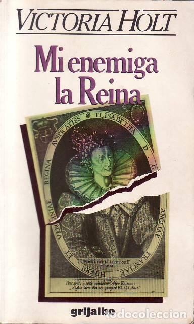 books: HOLT, Victoria.- - Mi enemiga la reina. Novela. Traducci&oacute;n de Jos&eacute; Mar&iacute;a &Aacute;lvarez P&eacute;rez.