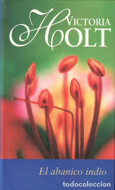 Libros: HOLT, Victoria.- - El abanico indio. Novela. Traducci&oacute;n de Mar&iacute;a Antonia Menini.