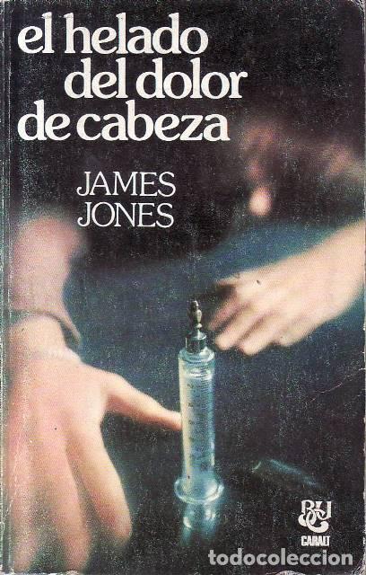 Livres: JONES, James.- - El helado del dolor de cabeza. Novela.