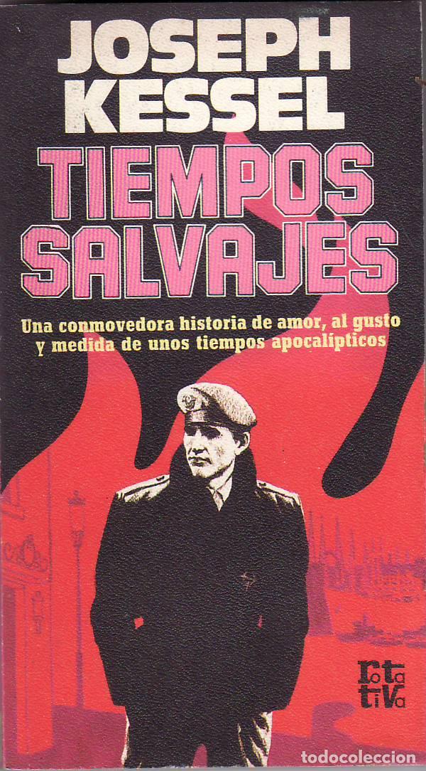 Libri di seconda mano: KESSEL, Joseph.- - Tiempos salvajes. Una conmovedora historia de amor, al gusto y medida de unos tie