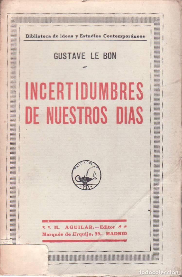 Libros: LE BON, Gustave.- - Incertidumbres de nuestros d&iacute;as. Reflexiones sobre la pol&iacute;tica, las guerras, las