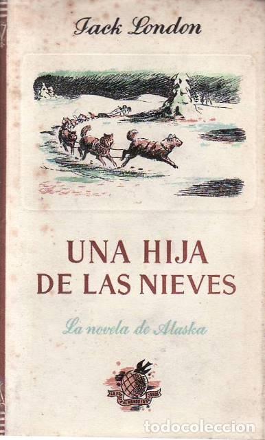 B&uuml;cher: LONDON, Jack.- - Una hija de las nieves. La novela de Alaska.