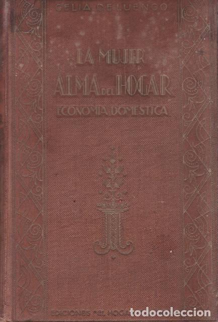 Libri di seconda mano: LUENGO, Celia de.- - La mujer, alma del hogar. Tratado de econom&iacute;a dom&eacute;stica. Seguido de consejos de
