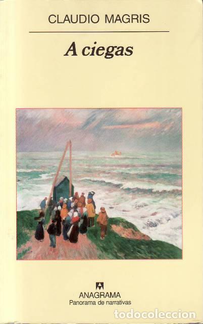 B&uuml;cher: MAGRIS, Claudio.- - A Ciegas. Novela. Traducci&oacute;n de J. A. Gonz&aacute;lez Sainz.