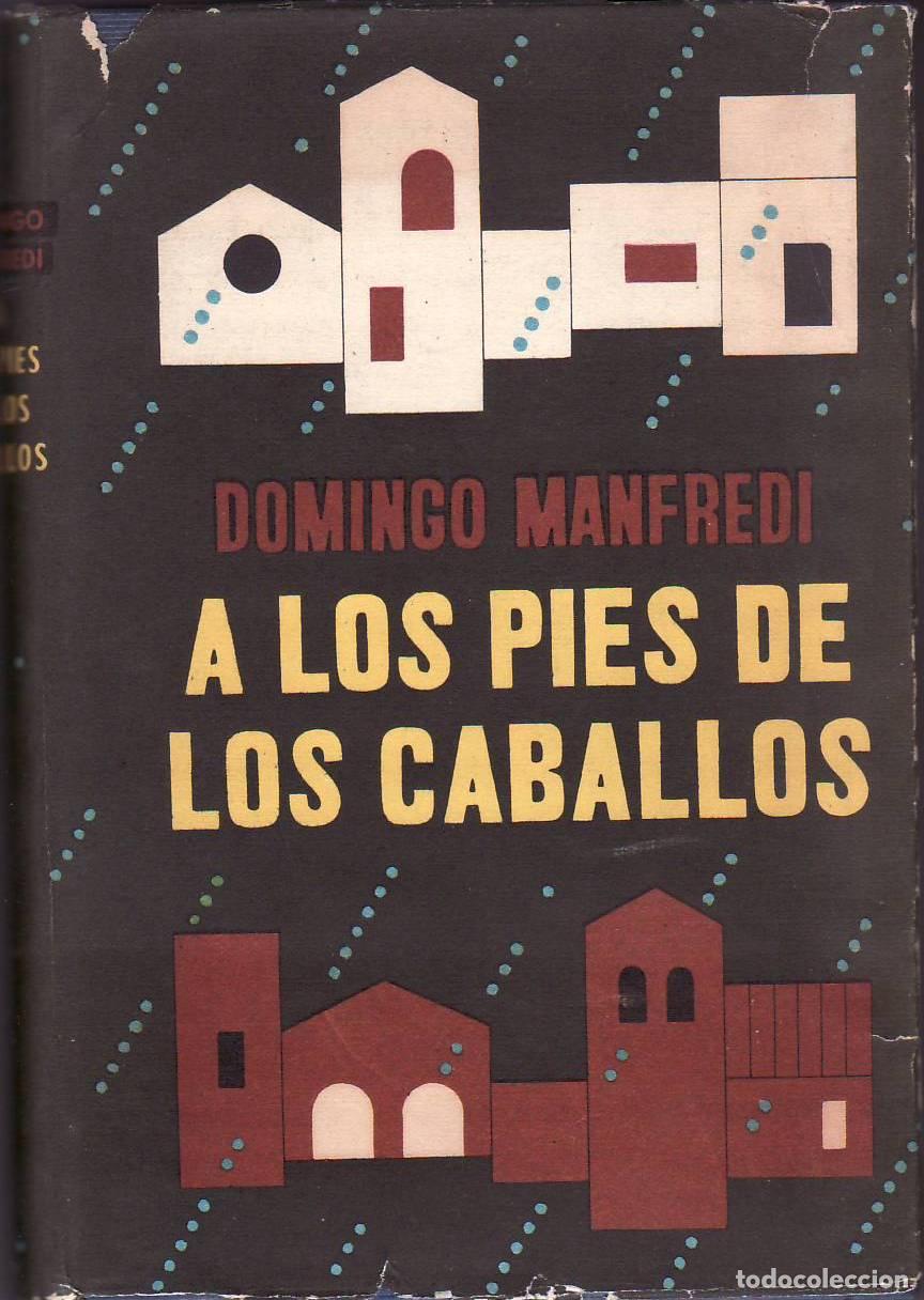 Libros: MANFREDI, Domingo.- - A los pies de los caballos. Novela. - Foto 1