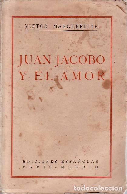 Libri di seconda mano: MARGUERITTE, V&iacute;ctor.- - Juan Jacobo y el amor. Novela. Versi&oacute;n espa&ntilde;ola de Jos&eacute; M&ordf; Aguado de la Loma