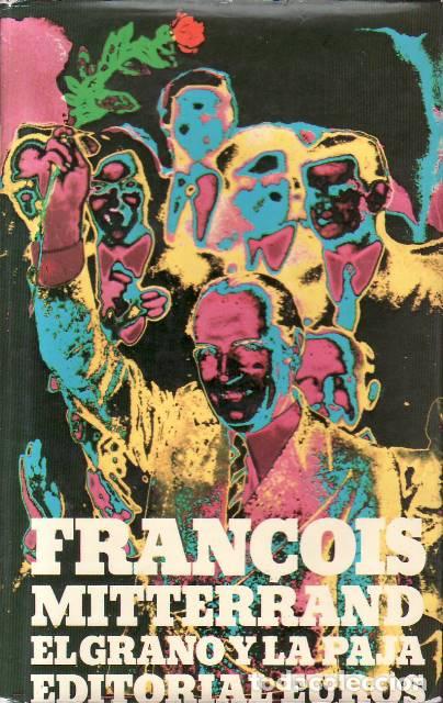 B&uuml;cher: MITTERRAND, Fran&ccedil;ois.- - El grano y la paja. Pr&oacute;logo de Ra&uacute;l Morodo.