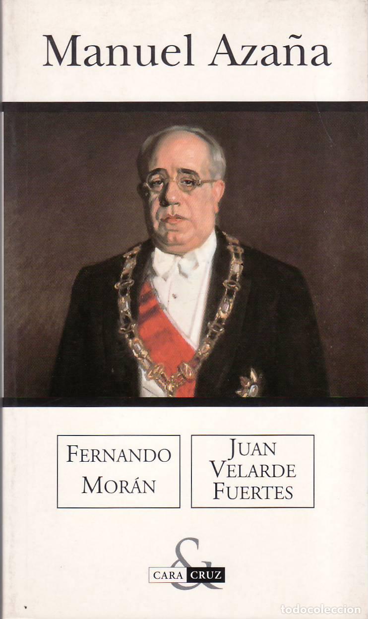B&uuml;cher: MOR&Aacute;N, Fernando y Juan VELARDE FUERTES.- - Manuel Aza&ntilde;a. Los autores, desde &oacute;pticas contrapuestas no
