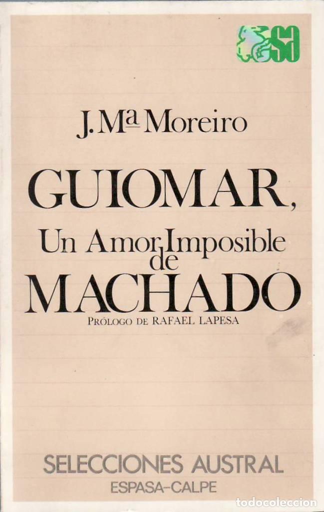 Libri di seconda mano: MOREIRO, Jos&eacute; M&ordf;.- - Guiomar, un amor imposible de Machado. Pr&oacute;logo de Rafael Lapesa.