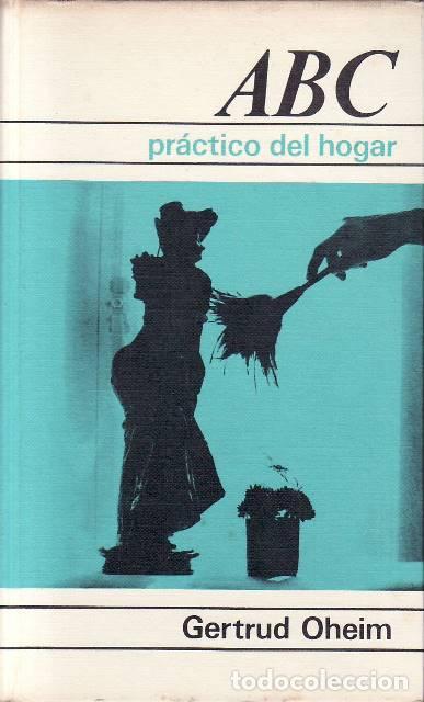 Libri di seconda mano: OHEIM, Gertrud.- - ABC pr&aacute;ctico de hogar. Traducci&oacute;n y adaptaci&oacute;n de Carlos Mart&iacute;nez Barbeito y Erne