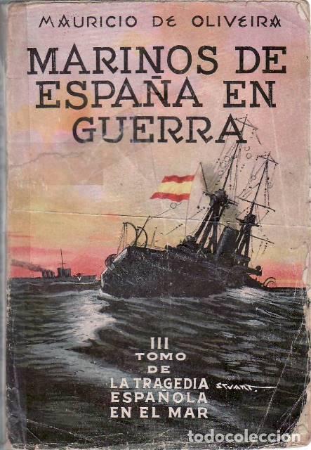 Libri di seconda mano: OLIVEIRA, Mauricio de.- - La tragedia espa&ntilde;ola en el mar. Estelas gloriosas de la escuadra azul. Mar