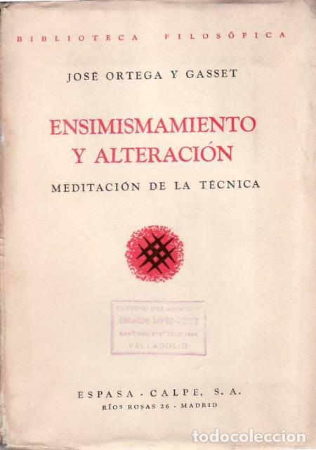 Libros: ORTEGA Y GASSET, Jos&eacute;.- - Ensimismamiento y alteraci&oacute;n. Meditaci&oacute;n de la t&eacute;cnica.