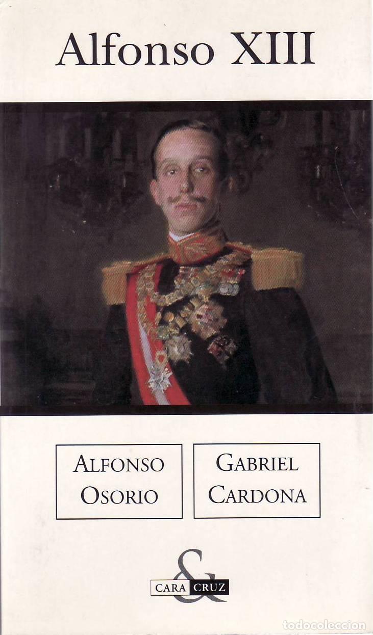 B&uuml;cher: OSORIO, Alfonso y Gabriel CARDONA.- - Alfonso XIII. Un buen rey y El rey que se equivoc&oacute;.