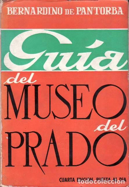 Libros: PANTORBA, Bernardino.- - Gu&iacute;a del Museo del Prado. Estudio hist&oacute;rico y cr&iacute;tico.
