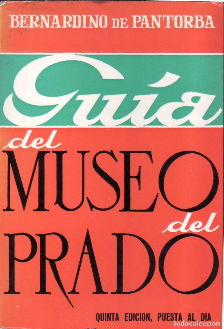 Libros: PANTORBA, Bernardino.- - Gu&iacute;a del Museo del Prado. Estudio hist&oacute;rico y cr&iacute;tico.