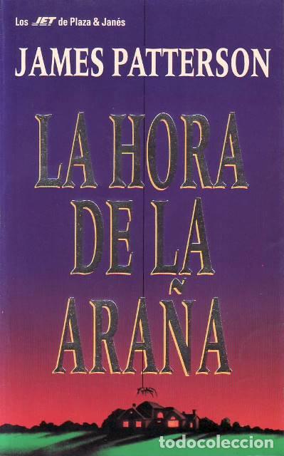 Libros: PATTERSON, James.- - La hora de la ara&ntilde;a. Novela. Traducci&oacute;n de D. N. Bentonilla.