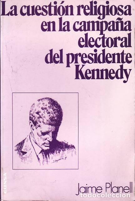 Libri di seconda mano: PLANELL, Jaime.- - La cuesti&oacute;n religiosa en la campa&ntilde;a electoral del presidente Kennedy. Tomo I: Per