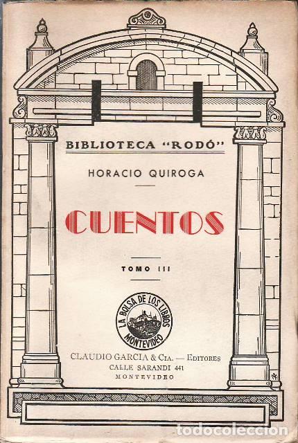 B&uuml;cher: QUIROGA, Horacio.- - Cuentos. Tomo III. (&Iacute;ndice: El regreso de Anaconda. El m&aacute;rmol in&uacute;til. El yaciya