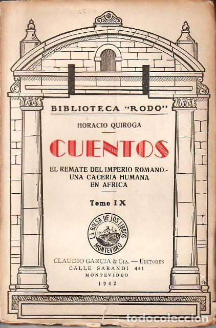 books: QUIROGA, Horacio.- - Cuentos. Tomo IX. (&Iacute;ndice: El remate del imperio romano. Una cacer&iacute;a humana en