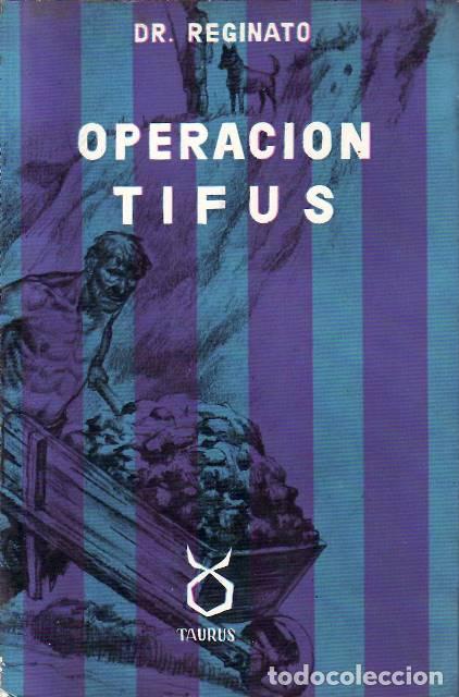 Libros: REGINATO, Dr.- - Operaci&oacute;n Tifus. Prologo del Comandante Palacios Cueto de la Division Azul.
