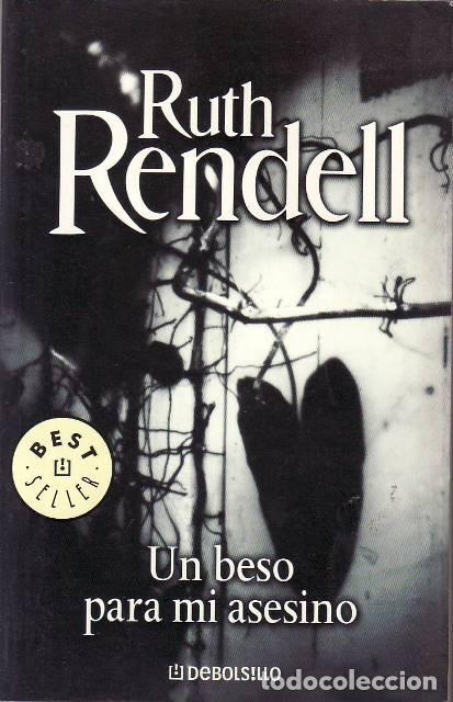 B&uuml;cher: RENDELL, Ruth.- - Un beso para mi asesino. Novela. Traducci&oacute;n de Carme Camps.