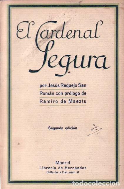 Libros: REQUEJO SAN ROMAN, Jes&uacute;s.- - El cardenal Segura. Pr&oacute;logo de Ramiro de Maeztu.