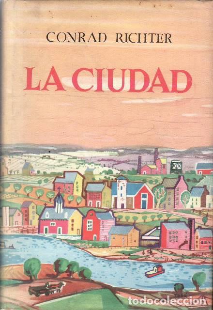 B&uuml;cher: RICHTER, Conrad.- - La ciudad. Novela. Traducci&oacute;n de Ram&oacute;n Carnicer.