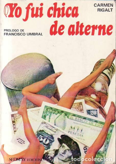 Livros em segunda m&atilde;o: RIGALT, Carmen.- - Yo fui chica de alterne. Novela. Pr&oacute;logo de Francisco Umbral.