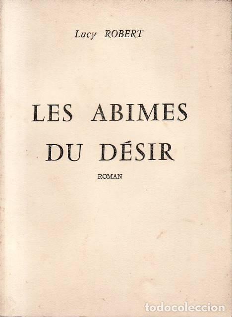 Libros: ROBERT, Lucy.- - Les Abimes du d&eacute;sir. Roman. - Foto 1
