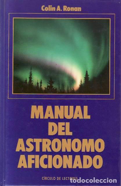 B&uuml;cher: RONAN, Colin A.- - Manual del astr&oacute;nomo aficionado. (El cielo a la luz del d&iacute;a. El cielo nocturno. O