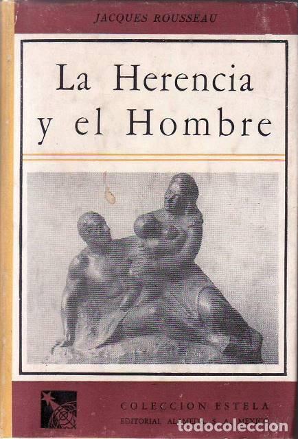 Libros: ROUSSEAU, Jacques.- - La herencia y el hombre. Traducci&oacute;n de Jos&eacute; Luis de la Loma.