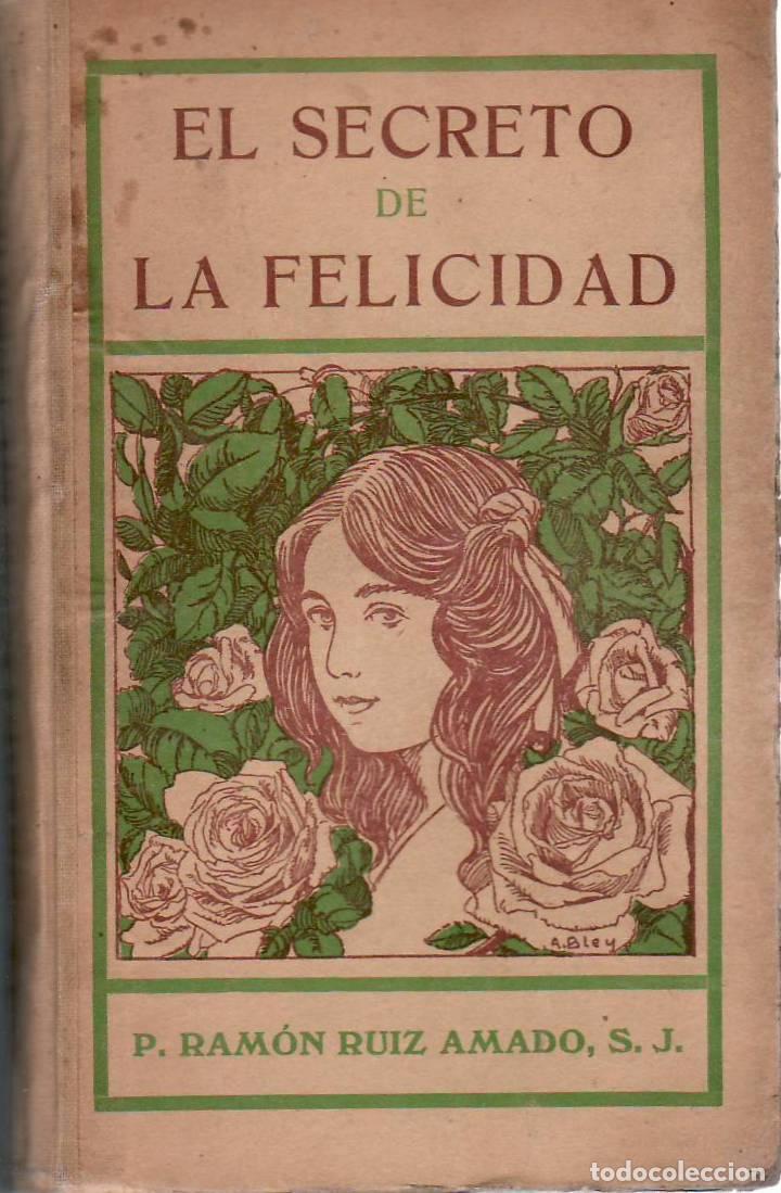 B&uuml;cher: RUIZ AMADO, Ram&oacute;n.- - El secreto de la felicidad. Pl&aacute;ticas de quince minutos con las j&oacute;venes de quin