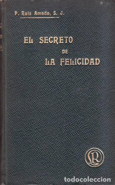 B&uuml;cher: RUIZ AMADO, Ram&oacute;n.- - El secreto de la felicidad. Pl&aacute;ticas de quince minutos con las j&oacute;venes de quin