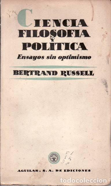 Libri di seconda mano: RUSSELL, Bertrand.- - Ciencia, filosof&iacute;a y pol&iacute;tica. Ensayos sin optimismo.