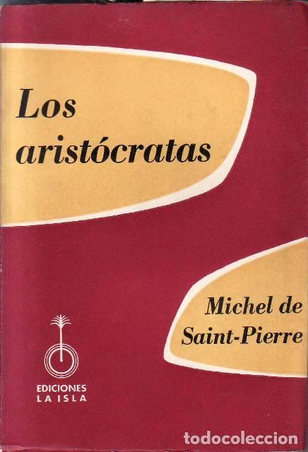 B&uuml;cher: SAINT PIERRE, Michel de.- - Los arist&oacute;cratas. Traducci&oacute;n de M&ordf; A. Oyuela de Grant.