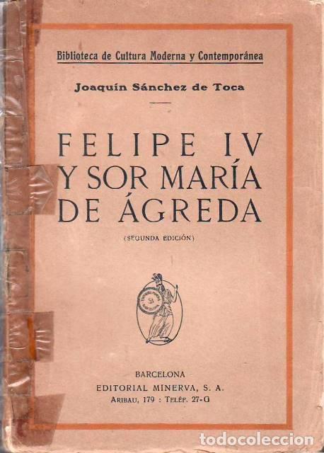 Libri di seconda mano: S&Aacute;NCHEZ DE TOCA, Joaqu&iacute;n.- - Felipe IV y Sor Mar&iacute;a de &Aacute;greda.