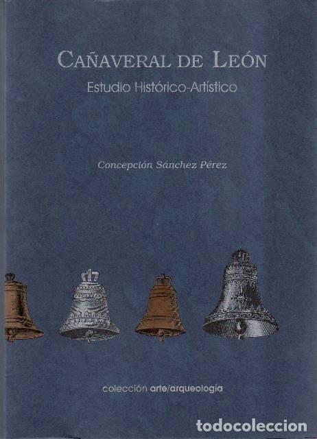 B&uuml;cher: SANCHEZ PEREZ, Concepci&oacute;n.- - Ca&ntilde;averal de Le&oacute;n. Estudio hist&oacute;rico art&iacute;stico.