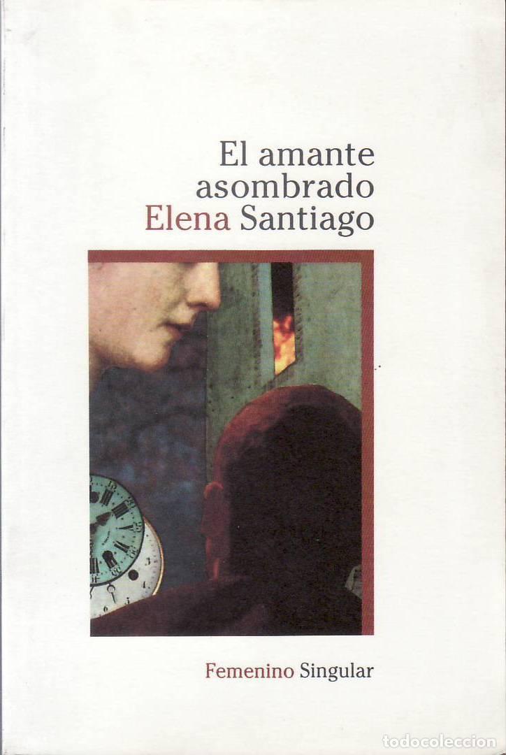 Libri di seconda mano: SANTIAGO, Elena.- - El amante asombrado. Novela.