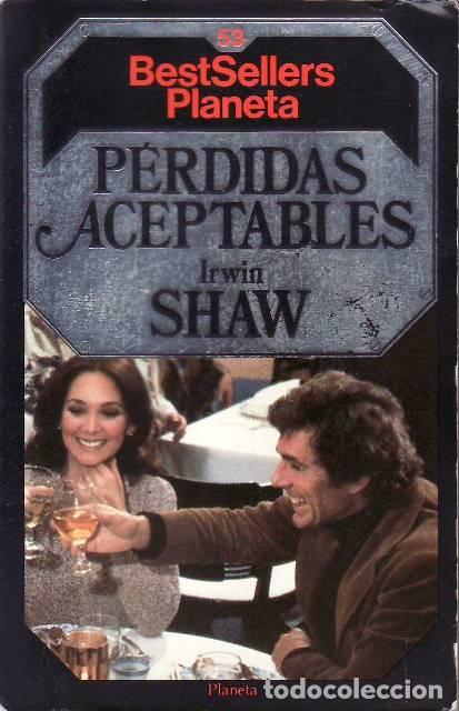 Livros em segunda m&atilde;o: SHAW, Irwin.- - P&eacute;rdidas aceptables (Un hombre en la c&uacute;spide de su carrera se desmorona s&uacute;bitamente
