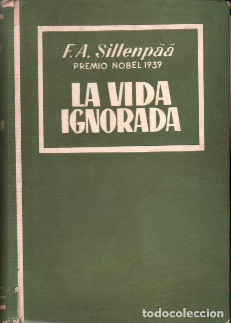 Libri di seconda mano: SILLANPAA, Frans Eemil.- - La vida ignorada. Traducci&oacute;n directa del finland&eacute;s por G. y L. Goss&eacute;.