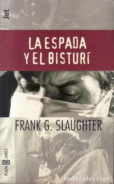 Livres: SLAUGHTER, Frank G.- - La espada y el bistur&iacute;. Traducci&oacute;n de Mary Williams de la Barra.