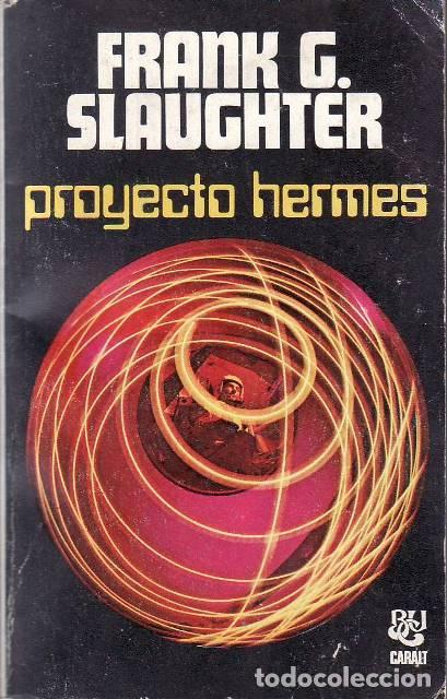 Libros: SLAUGHTER, Frank G.- - Proyecto Hermes. Novela. Traducci&oacute;n de Ram&oacute;n Margalef.