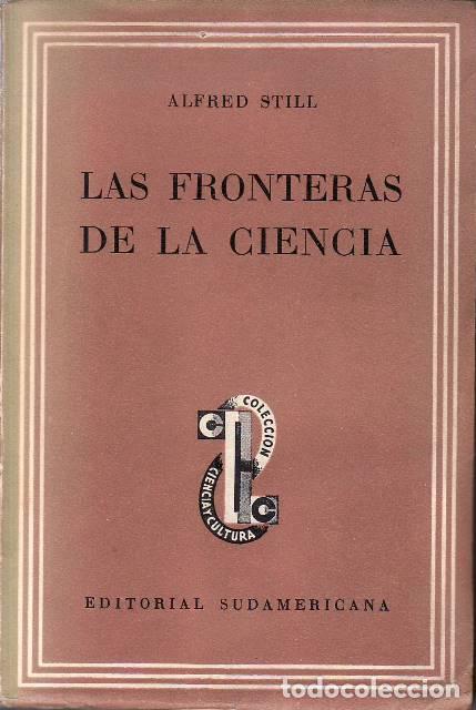 Libri di seconda mano: STILL, Alfred.- - Las fronteras de la ciencia. Traducci&oacute;n de L&iacute;a G. Ratto y Carlos A. Duval.
