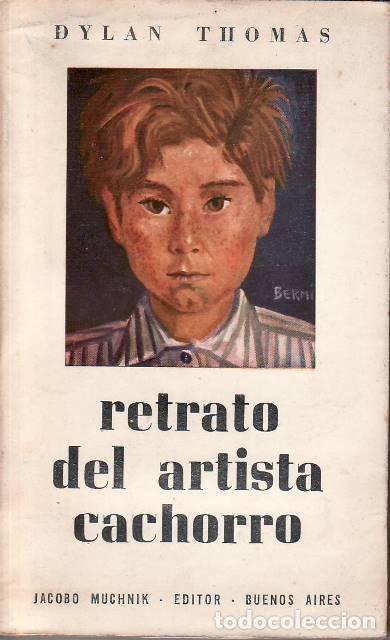 B&uuml;cher: THOMAS, Dylan.- - Retrato del artista cachorro. Traducci&oacute;n de J. Angel Cotta.