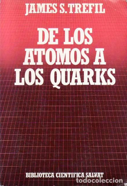 B&uuml;cher: TREFIL, James S.- - De los &aacute;tomos a los quarks. Traducci&oacute;n de Jordi Vil&aacute;.