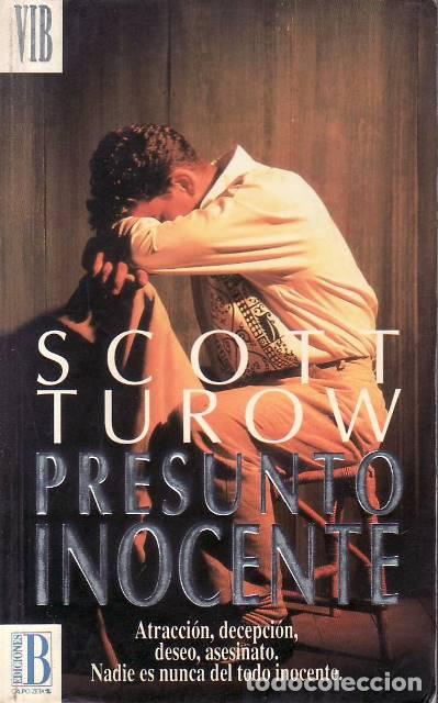 Libros: TUROW, Scott.- - Presunto inocente. (Atracci&oacute;n, decepci&oacute;n, deseo, asesinato. Nadie es nunca del todo